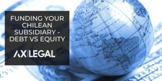 Funding your Chilean Subsidiary – Debt vs Equity