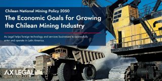 Chilean National Mining Policy 2050 – The Economic Goals for Growing the Chilean Mining Industry