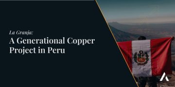 La Granja: A Generational Copper Project in Peru