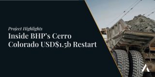 Inside BHP’s Cerro Colorado USD$1.5b Restart