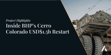 Inside BHP’s Cerro Colorado USD$1.5b Restart