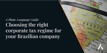 Choosing the Right Corporate Tax Regime for your Brazilian Company